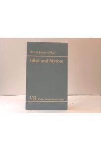 Bibel und Mythos. Fünfzig Jahre nach Rudolf Bultmanns Entmythologisierungsprogramm