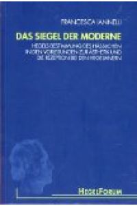 Das Siegel der Moderne. Hegels Bestimmung des Hässlichen in den Vorlesungen zur Ästhetik und die Rezeption bei den Hegelianern