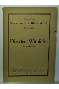 Die drei Wünsche. Ein Märchenspiel. (=Wickersdorfer Bühnenspiele, Zweite Reihe). Erste Ausgabe. ,
