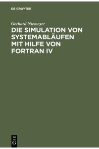 Die Simulation von Systemabläufen mit Hilfe von FORTRAN IV [vier] : GPSS auf FORTRAN-Basis.   - von