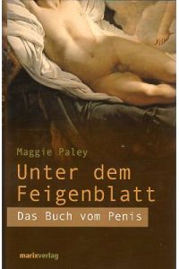 Unter dem Feigenblatt.   - Das Buch vom Penis. Aus dem Amerikan. von Renate Weitbrecht. Mit Vignetten.