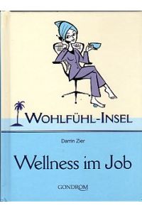 Wellness im Job.   - Mit Illustrationen von Frank Montagna. Aus dem Engl. übers. von Tanya A. Wegberg.