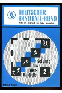 Schulung des Hallenhandballs. Teil 2. Spiel-, Wettkampf- und Übungsformen für den Unterricht mit Fortgeschrittenen.