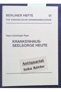 Krankenhausseelsorge heute -  - Berliner Hefte für evangelische Krankenseelsorge Heft 51 -