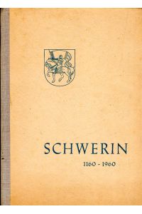 Schwerin. 1160 - 1960.   - Herausgegeben vom Rat der Stadt Schwerin. Mit zahlreiche schwarz-weiß Fotos.