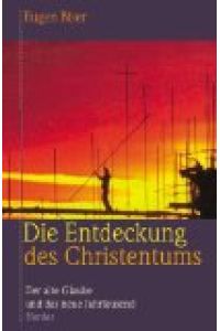Die Entdeckung des Christentums.   - Der alte Glaube und das neue Jahrtausend.