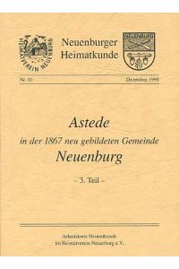 Astede in der 1867 neu gebildeten Gemeinde Neuenburg. 3. Teil  - Arbeitskreis Heimatkunde im Heimatverein Neuenburg e.V.