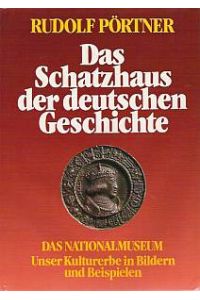 Das Schatzhaus der Deutschen Geschichte. Das Germanische Nationalmuseum. Unser Kulturerbe in Bildern und Beispielen.