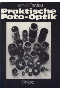 Praktische Foto-Optik.   - [Fotos vom Verf. Zeichn. von Helmut Ebertz].