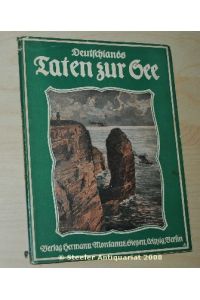Deutschlands Taten zur See.   - Die deutsche Betätigung zur See von ihren Uranfängen bis zum Weltkrieg.