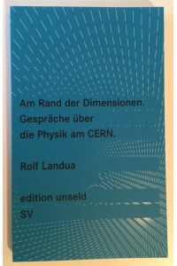 Am Rand der Dimensionen: Gespräche über die Physik am CERN