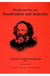 Die Kernstellen aus Staatlichkeit und Anarchie -thematisch geordnet- herausgegeben von der Bakunin Arbeitsgemeinschaft