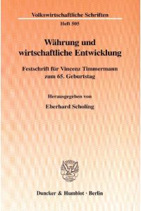Währung und wirtschaftliche Entwicklung : Festschrift für Vincenz Timmermann zum 65. Geburtstag.   - hrsg. von, Volkswirtschaftliche Schriften