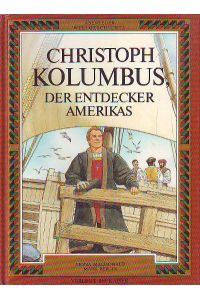 Christoph Kolumbus - Der Entdecker Amerikas.   - Abenteuer Weltgeschichte. Deutsch von Mag. Ilse Schager.