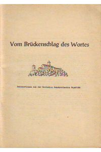 Vom Brückenschlag des Wortes.   - Pressestimmen aus der Deutschen Demokratischen Republik. Zeitungstexte zum gesamtdeutschen Dichtertreffen vom 4. bis 7. Juli 1954 auf der Wartburg.
