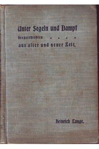 Unter Segeln und Dampf.   - Seegeschichten aus alter und neuer Zeit. Deutsche Jugend- und Volksbibliothek, Band 217.