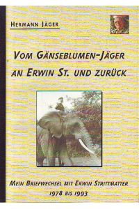 Vom Gänseblumen-Jäger an Erwin St. und zurück. Mein Briefwechsel mit Erwin Strittmatter 1978 bis 1993.
