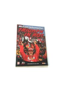 Michael Schumacher. Triumph in Rot.