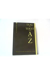 Taal en Tekst van A tot Z. Praktische handleiding voor schriftelijk taalgebruik. ( Niederländisch )