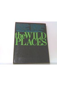 The Wild Places. A Photographic Celebration of Unspoiled America. Auf englisch !
