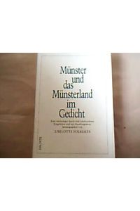 Münster und das Münsterland im Gedicht.   - Eine Anthologie durch 5 Jahrhunderte. Eingeleitet und mit Kurzbiografien herausgegeben von Liselotte Folkerts.