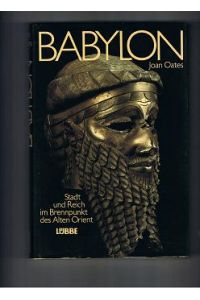 Babylon:  - Stadt und Reich im Brennpunkt des Alten Orient. -