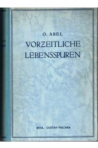Vorzeitliche Lebensstufen. Mit 530 Abbildungen im Text.   - Othenio Abel, 1875 - 1946, österr. Paläontologe. -