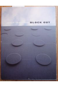 Josef Trattner Block Out.   - MAK Galerie Ausstellung 29.9. - 14.11.1999.