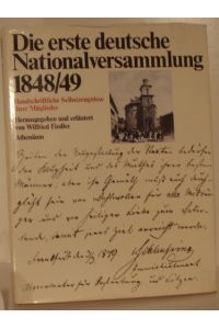 Die erste deutsche Nationalversammlung 1848/49.   - Handschriftliche Selbstzeugnisse ihrer Mitglieder.
