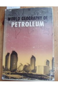 World Geography of Petroleum.   - Published for the American Geography Society.