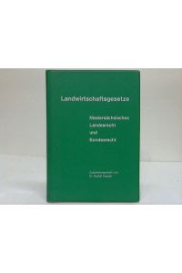 Landwirtschaftsgesetze. Niedersächsisches Landesrecht und Bundesrecht