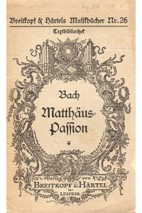 Bach. Matthäus-Passion.   - Passionsmusik nach dem Evangelium Matthäi, Kap. 26 und 27. Mit einem Vorwort.