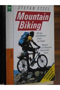 Mountain Biking. Mit dem Geländefahrrad abseits der Straßen. Radtypen und Fahrtechnik, Reparaturtips, Touren.