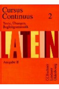 Cursus Continuus B 2. Texte, Übungen, Begleitgrammatik.