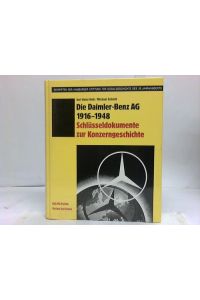 Die Daimler Benz AG 1916-1948. Schlüsseldokumente zur Konzerngeschichte