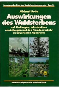 Auswirkungen des Waldsterbens auf Siedlungen, Infrastruktureinrichtungen und den Fremdenverkehr im bayerischen Alpenraum.