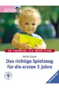 Das richtige Spielzeug für die ersten 5 Jahre.   - In Zusammenarbeit mit dem Deutschen Kinderschutzbund (DKSB), Ravensburger Ratgeber im Urania-Verlag