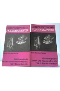 Einführung in die Dioden- und Transistortechnik. Teile I und II (2 Hefte)