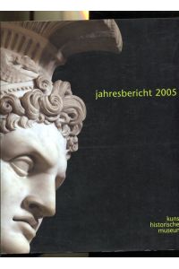 Jahresbericht 2005 khm Kunsthistorisches Museum Wien - Museum für Völkerkunde - Österreichisches Theatermuseum
