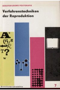 Verfahrenstechniken der Reproduktion  - Berufsbildung Polygrafie Band 7