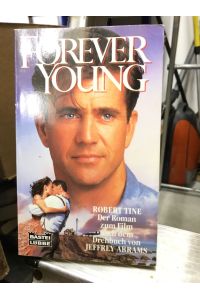Forever young : der Roman zum Film nach dem Drehbuch von Jeffrey Abrams.   - Ins Dt. übertr. von Armin Schellenberg, Bastei-Lübbe-Taschenbuch