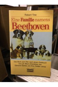 Eine Familie namens Beethoven : das Buch zum Film nach einem Drehbuch von Len Blum, Charaktere von Edmond Dantes und Amy Holden Jones.   - Aus dem Engl. von Susanne Bianchini, Bastei-Lübbe-Taschenbuch