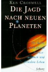 Die Jagd nach neuen Planeten : die Suche nach fernen Sonnensystemen und fremdem Leben.   - Aus dem Engl. von Bernd Seligmann