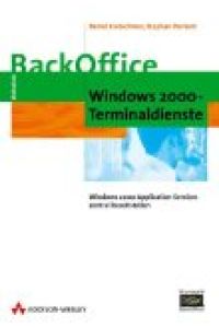 Windows-2000-Terminaldienste : Windows-2000-Applicationservices zentral bereitstellen.   - Bernd Kretschmer, Backoffice-Bibliothek
