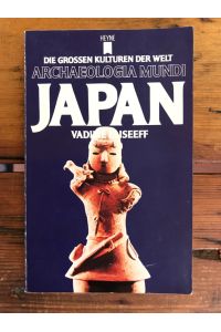 Japan: Die grossen Kulturen der Welt - Archaeologia Mundi