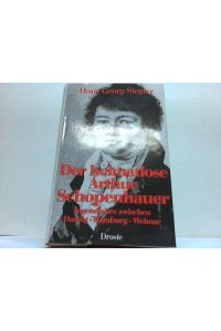 Der heimatlose Arthur Schopenhauer. Jugendjahre zwischen Danzig - Hamburg - Weimar