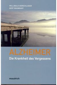 Alzheimer. Die Krankheit des Vergessens.