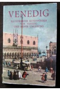 Venedig - Illustrierter Kunstführer von Venedig und seiner Umgebung.