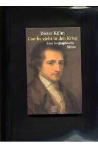 Goethe zieht in den Krieg Eine biographische Skizze  - Fischer; 14758
