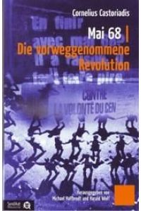 Mai 68 - Die vorweggenommene Revolution.